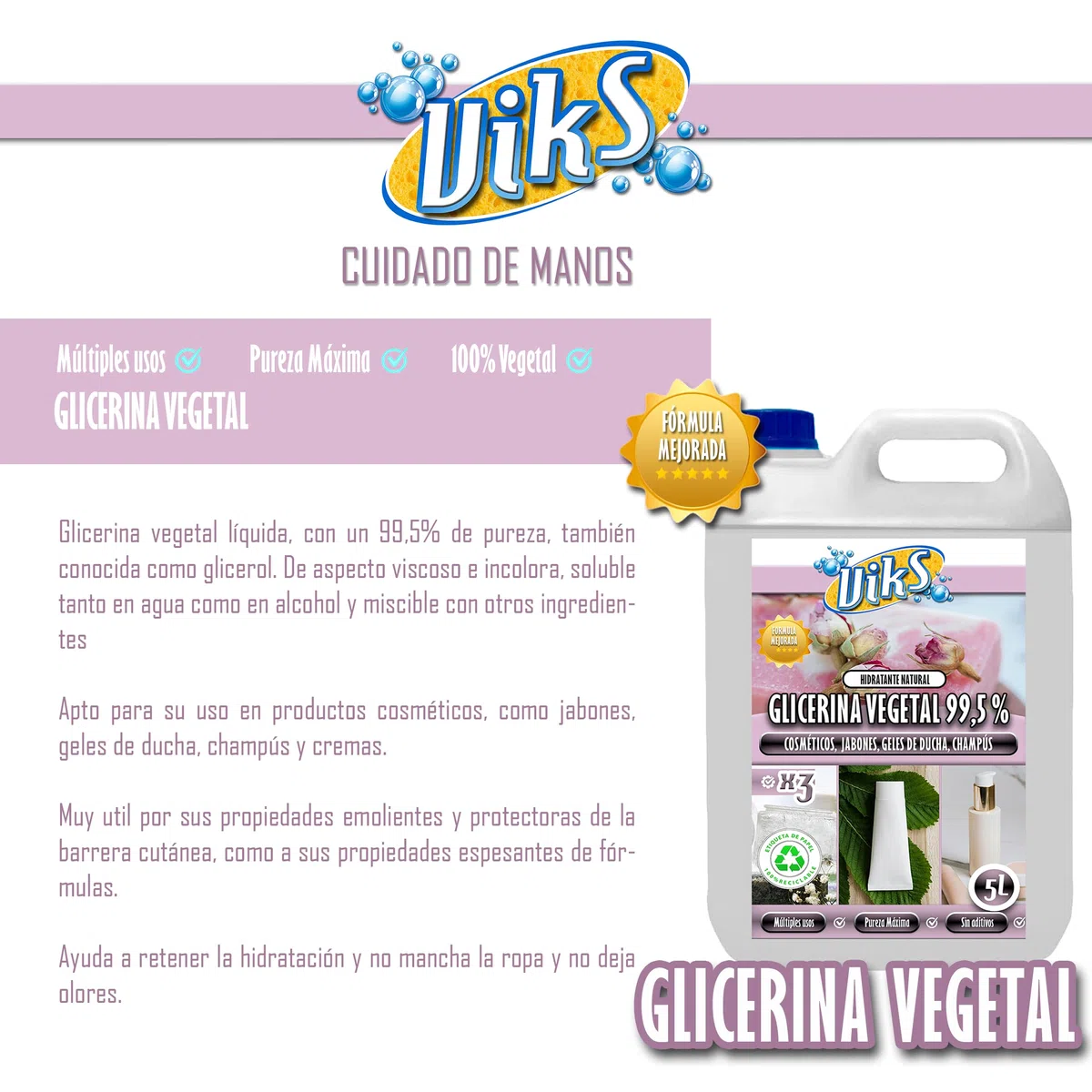 Viks | GLICERINA VEGETAL 99,5% PURO 5L | Para uso cosmético: jabones, geles, champús, cremas | Glicerol incoloro y soluble en agua y alcohol | 5 Litros